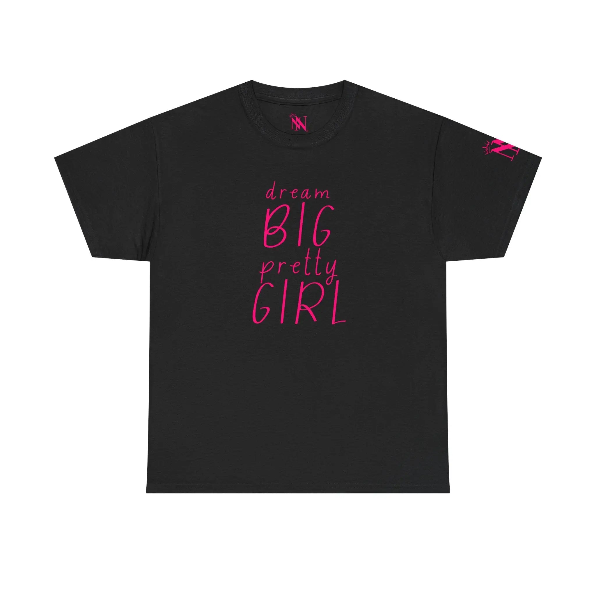 Dream BIG Pretty GIRL | Nectar Napkins Fun-Flirty Lovers’ T-Shirts