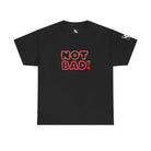 Not Bad! | Mix & Match Cotton Unisex Fun-Flirty Lovers’ T-Shirts