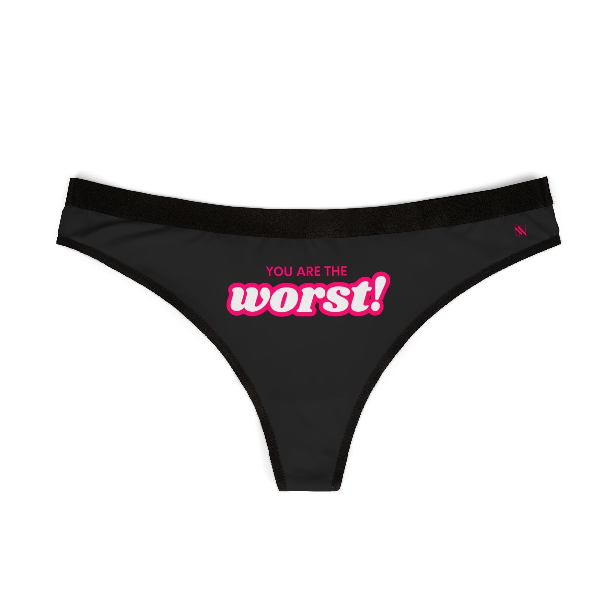 You Are the Worst! | Mix & Match Women’s Fun-Flirty Lovers’ Thongs