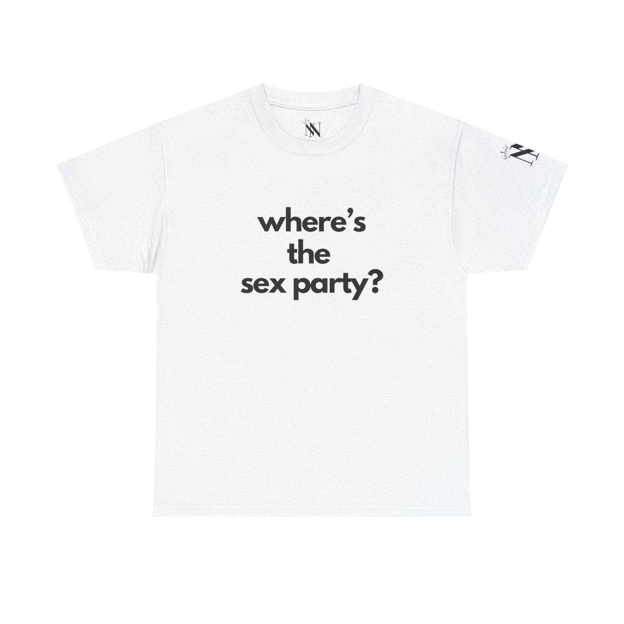 Where’s the Sex Party? | Mix & Match 100% Cotton Unisex Fun-Flirty Lovers’ Tees