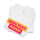 Anal Play Alert | Mix & Match 100% Cotton Unisex Fun-Flirty Lovers’ Tees