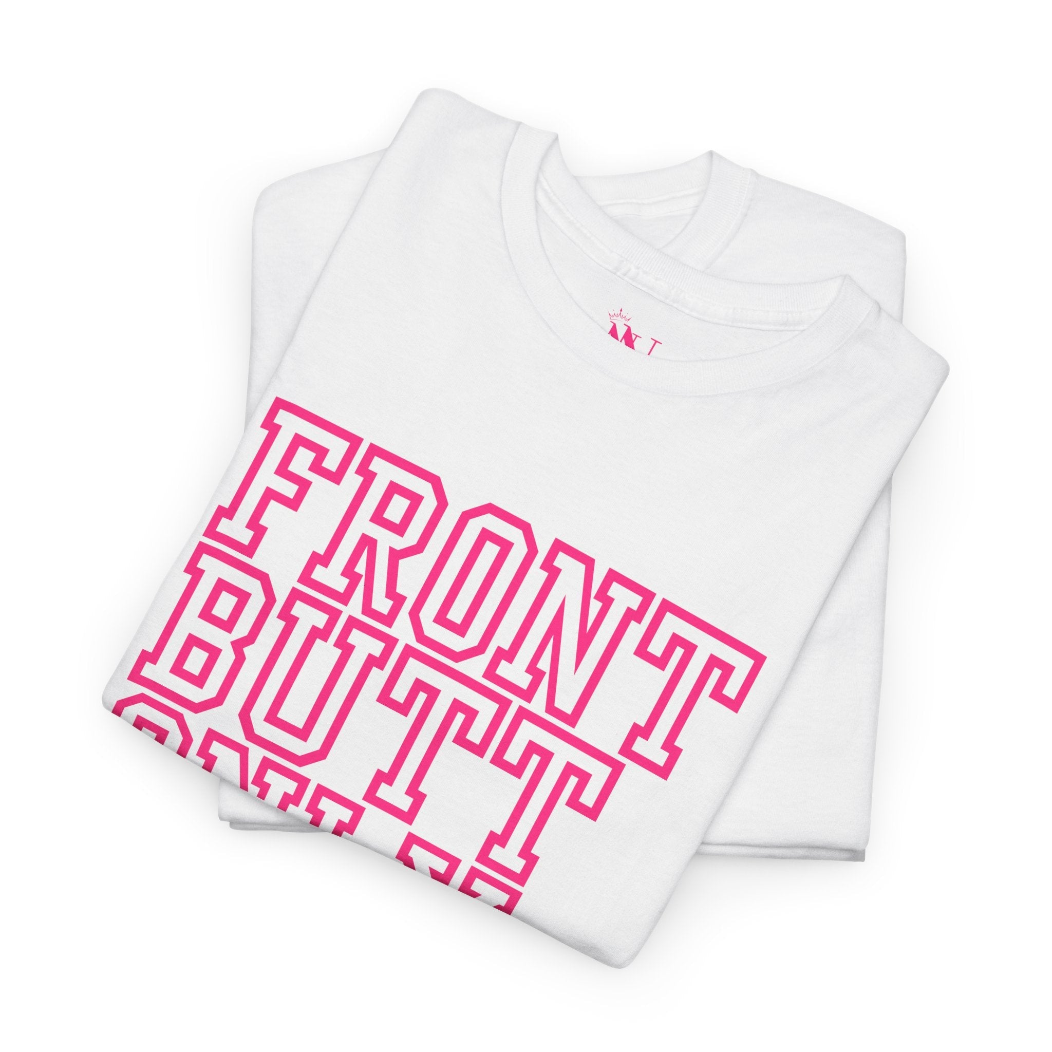 Front Butt Only | Mix & Match 100% Cotton Unisex Fun-Flirty Lovers’ Tees