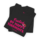 Fueled By Happy Thoughts | Mix & Match Cotton Unisex Fun-Flirty Lovers’ T-Shirts
