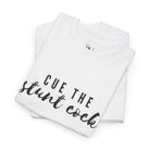 Cue the Stunt Cock | Mix & Match 100% Cotton Unisex Fun-Flirty Lovers’ Tees