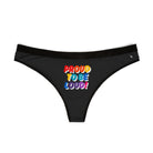 Proud to be Loud! Rainbow Sex Gifts Humor Naughty Women’s Thong