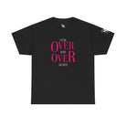 Cum Over and Over Again! | Mix & Match Cotton Unisex Fun-Flirty Lovers’ T-Shirts