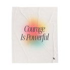 Courage Is Poweful | Mix & Match Velveteen Fun-Flirty Lovers’ Blankets