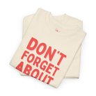 Don’t Forget About Me! | Mix & Match Cotton Unisex Fun-Flirty Lovers’ T-Shirts