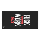 Fuck More Work Less Black | Mix & Match XL Fun-Flirty Lovers’ Towels