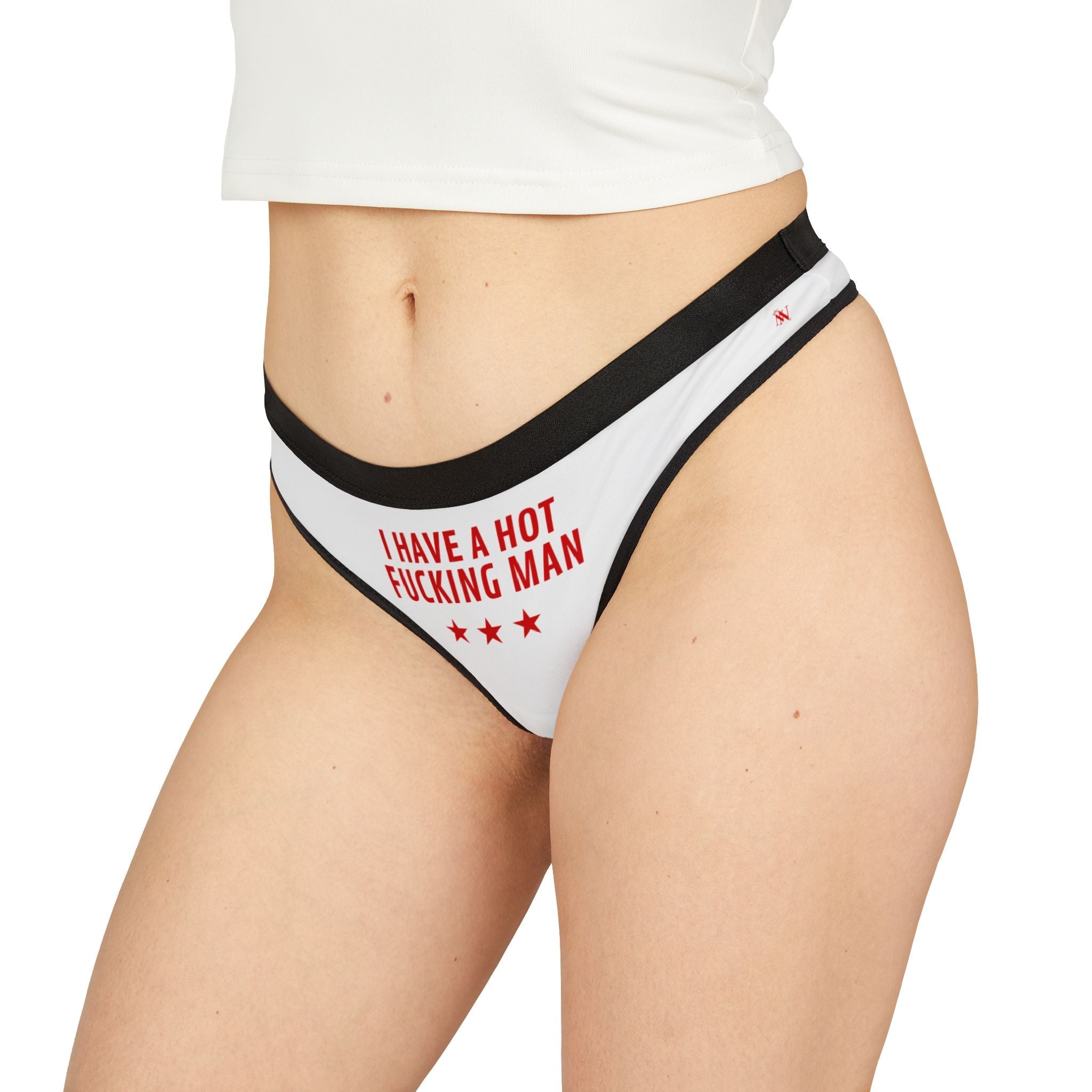 I Have a Hot Fucking Man | Mix & Match Women’s Fun-Flirty Lovers’ Thongs
