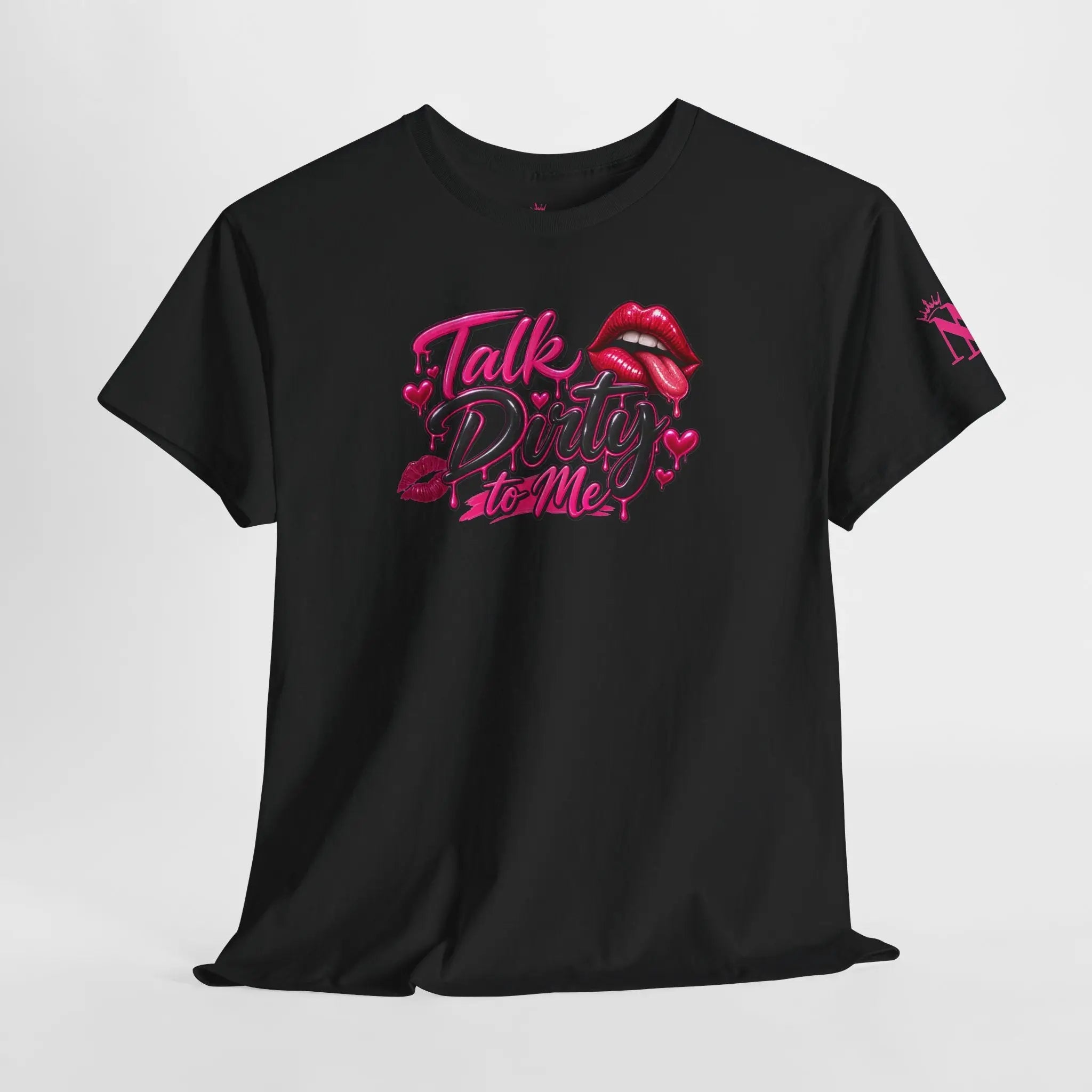 Talk Dirty to Me Sexy T-Shirt