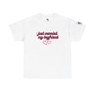 Just Married My Boyfriend | Mix & Match Cotton Unisex Fun-Flirty Lovers’ T-Shirts