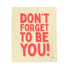 Don’t Forget to Be You! Romantic Lovers Gifts Blanket