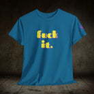 fuck it. | Mix & Match 100% Cotton Unisex Fun-Flirty Lovers’ Tees