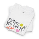 Tomorrow You Can Try Again | Mix & Match Cotton Unisex Fun-Flirty Lovers’ T-Shirts