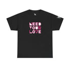 Need Your Love | Nectar Napkins Fun-Flirty Lovers’ T-Shirts