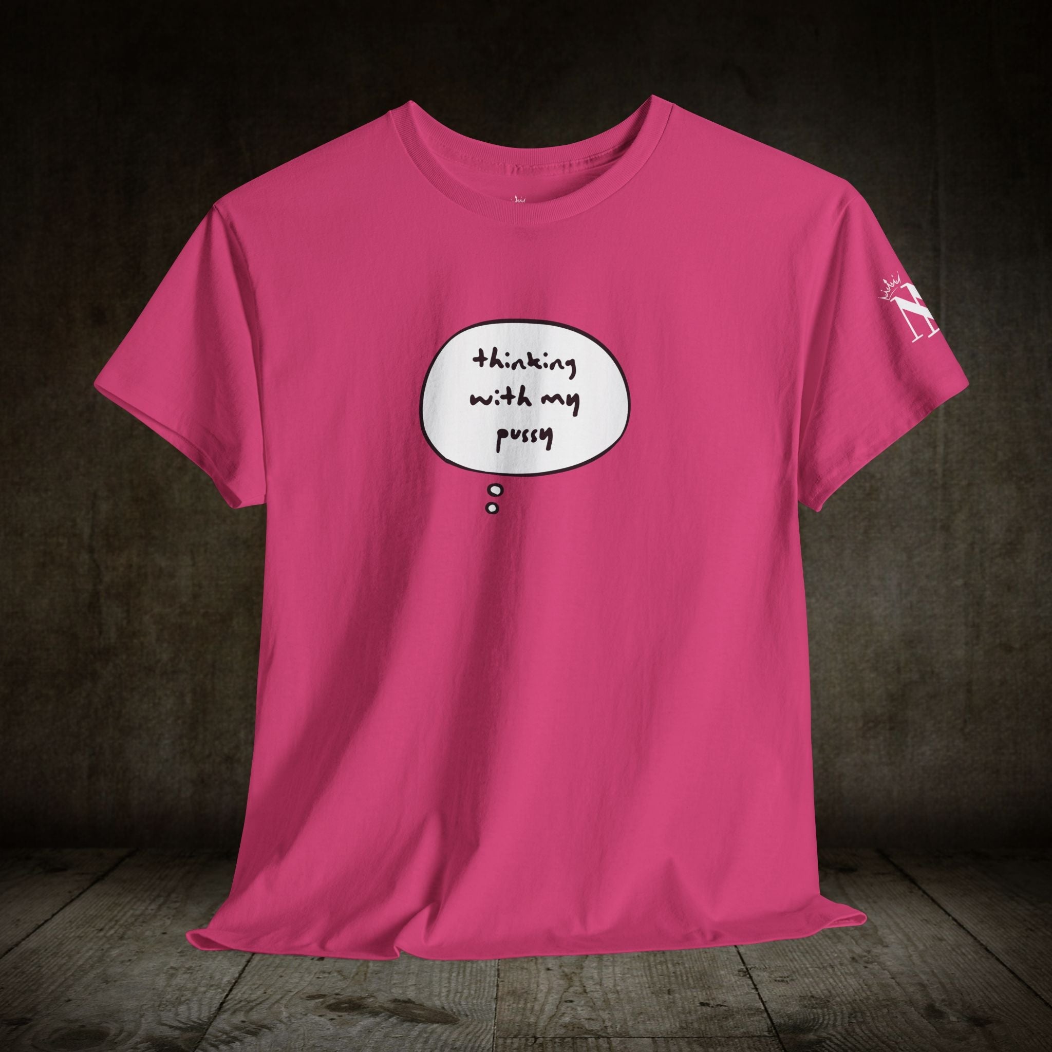 Thinking With My Pussy | Mix & Match 100% Cotton Unisex Fun-Flirty Lovers’ Tees
