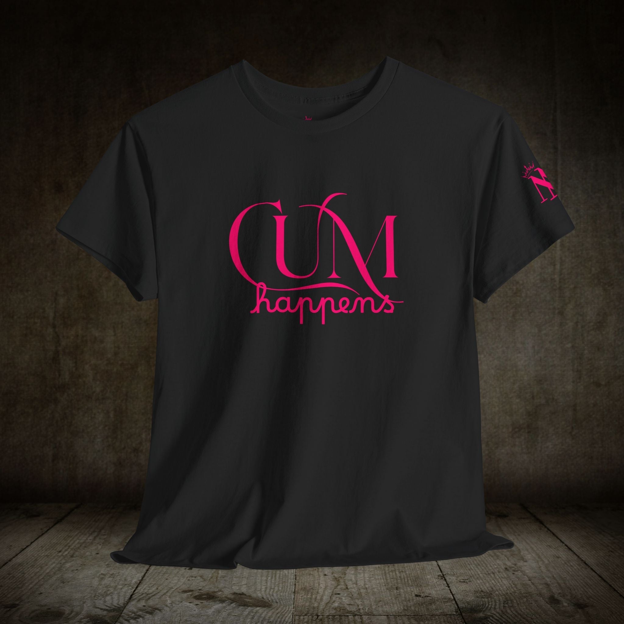 Cum Happens | Mix & Match 100% Cotton Unisex Fun-Flirty Lovers’ Tees