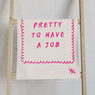 Too Pretty to Have a Job | Mix & Match Original Fun-Flirty Lovers’ Towels