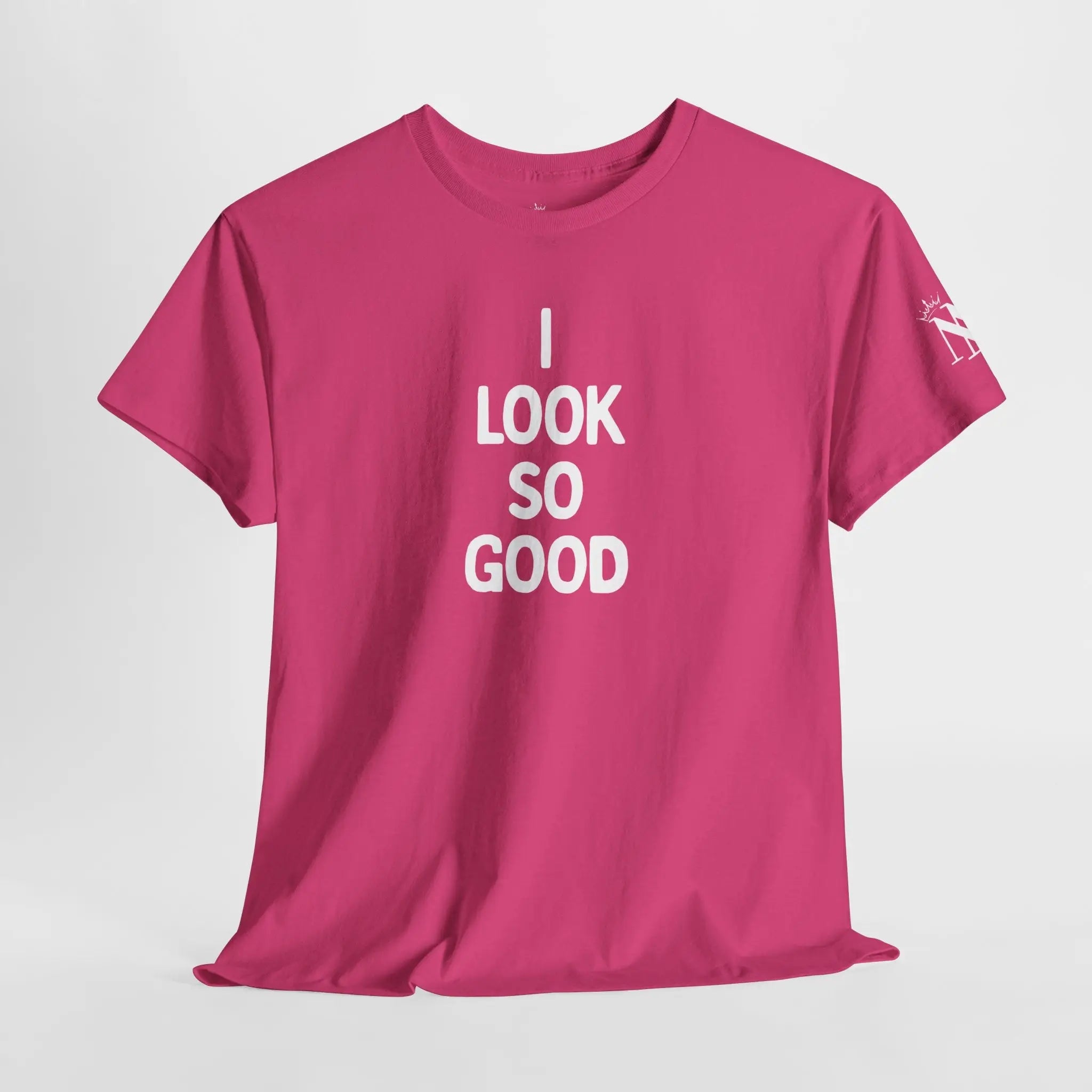 I Look So Good T-Shirt