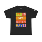 It Is MY BIRTHDAY! | Mix & Match 100% Cotton Unisex Fun-Flirty Lovers’ Tees