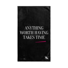 Anything Worth Having Takes Time | Mix & Match Original Fun-Flirty Lovers’ Towels