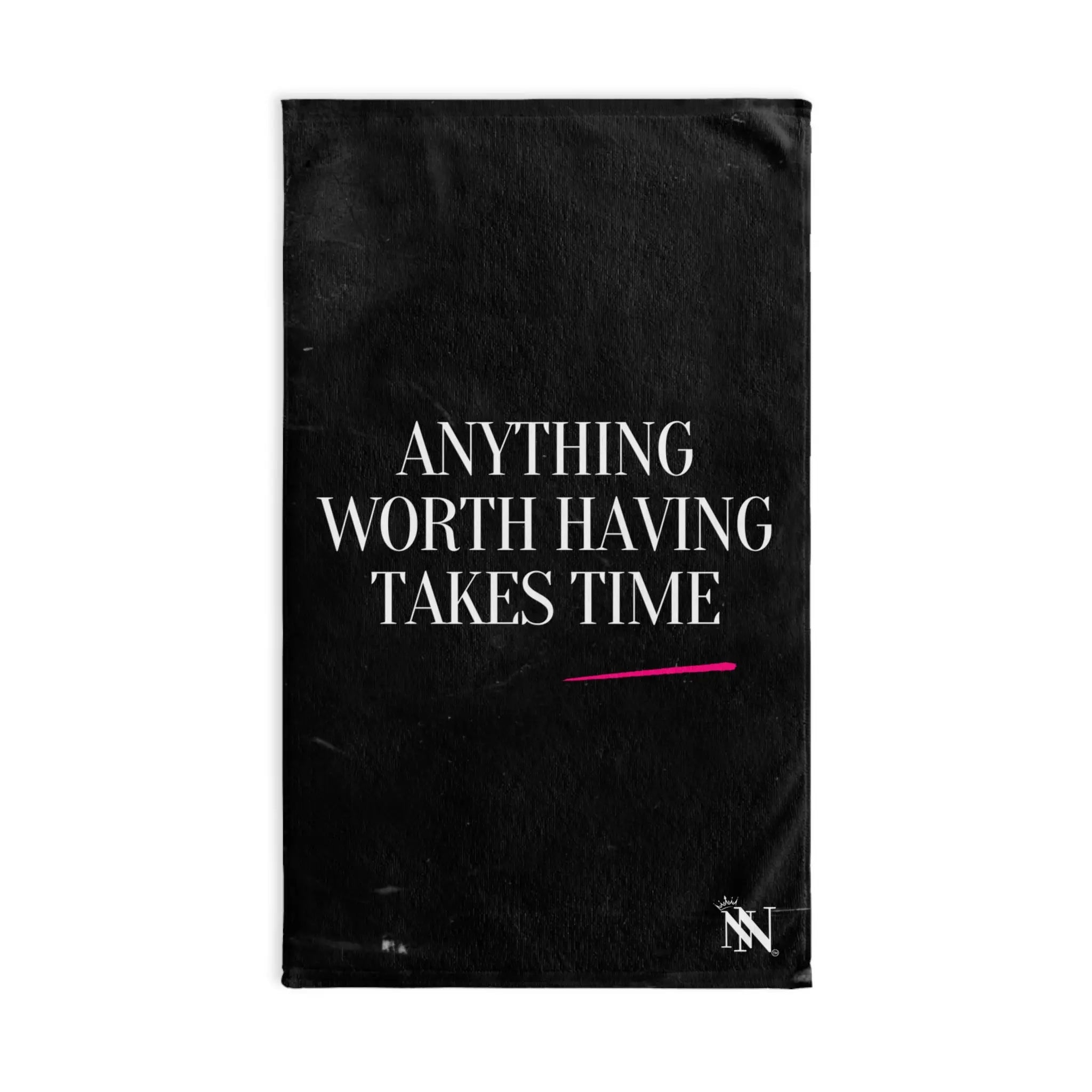 Anything Worth Having Takes Time | Mix & Match Original Fun-Flirty Lovers’ Towels