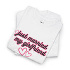 Just Married My Girlfriend | Mix & Match Cotton Unisex Fun-Flirty Lovers’ T-Shirts
