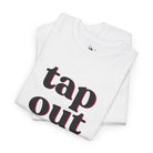 Tap Out | Mix & Match 100% Cotton Unisex Fun-Flirty Lovers’ Tees