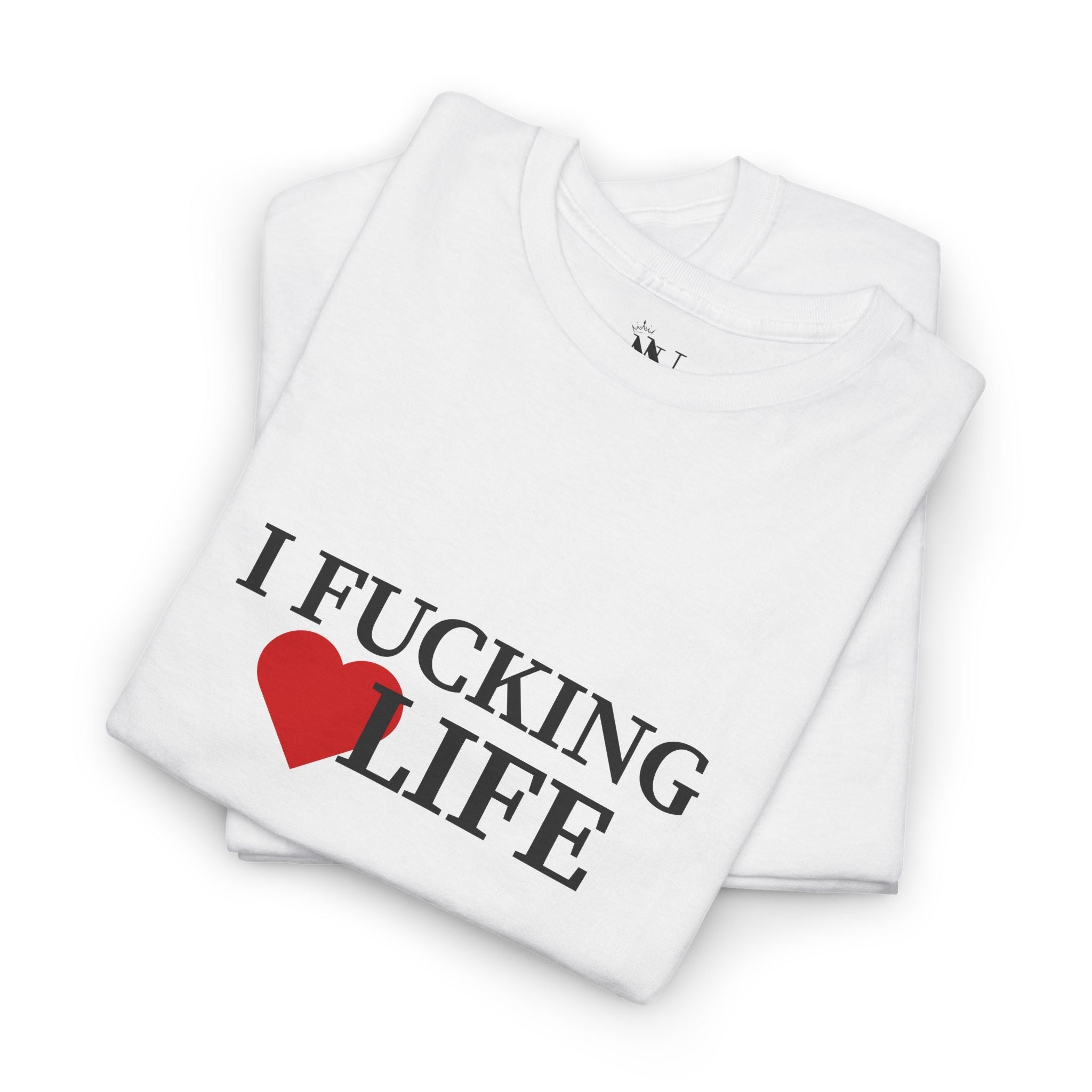 I Fucking Love Life | Mix & Match Cotton Unisex Fun-Flirty Lovers’ T-Shirts