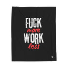 Fuck More Work Less | Mix & Match Velveteen Fun-Flirty Lovers’ Blankets