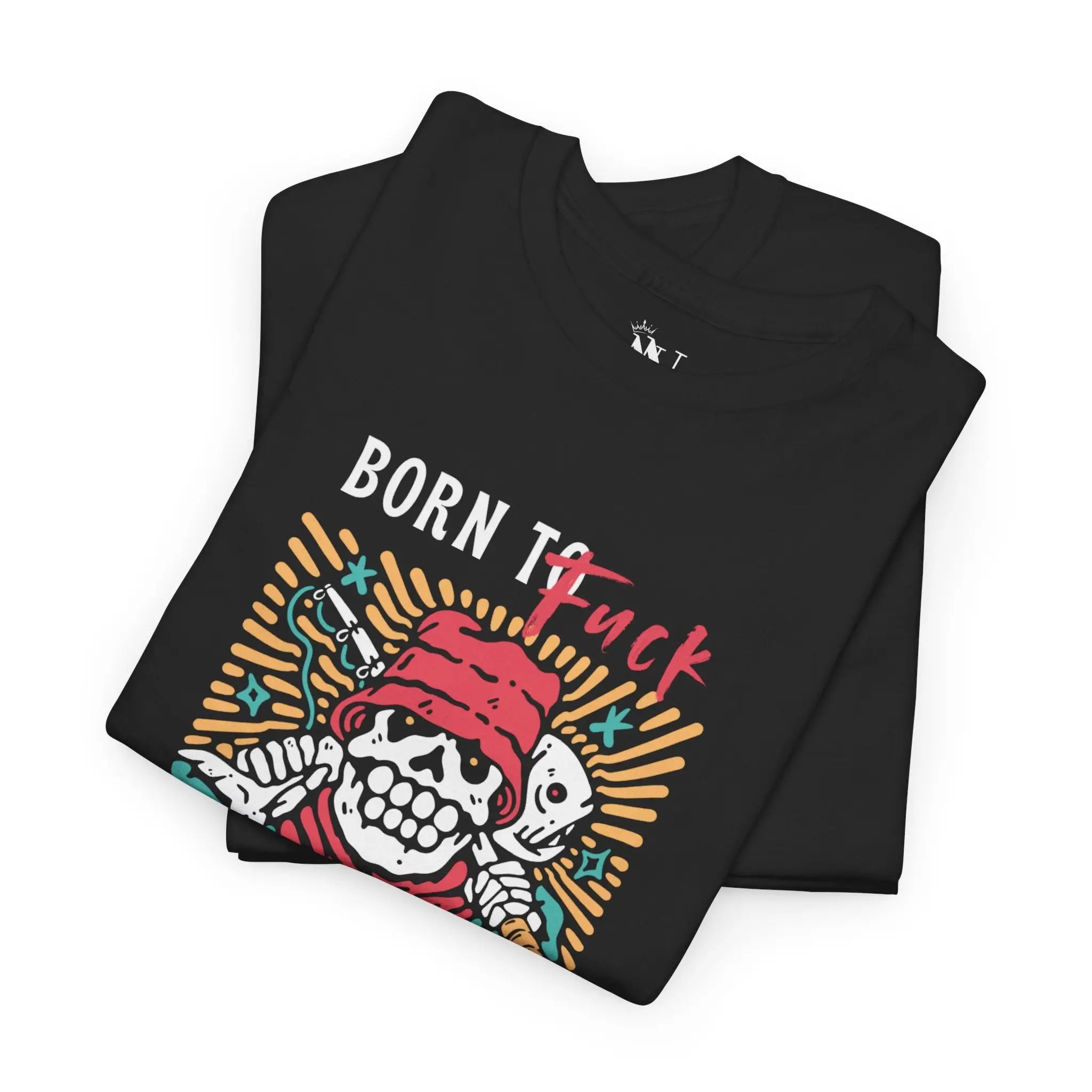 Born to Fuck No Reasons Cotton T-Shirt