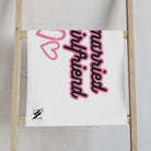 Just Married My Girlfriend | Mix & Match Classic Fun-Flirty Lovers’ Towels