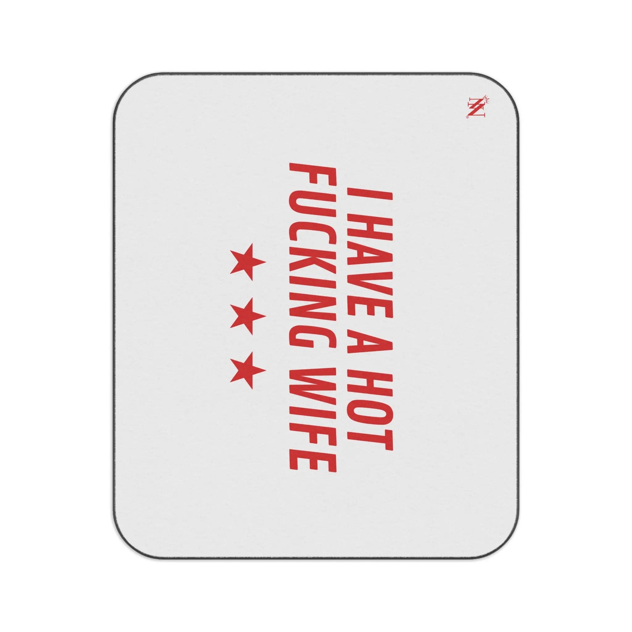 I Have a Hot Fucking Wife | Mix Match Fun-Flirty Lovers’ Water-Resistant Blankets