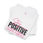 Stay Positive | Mix & Match Cotton Unisex Fun-Flirty Lovers’ T-Shirts