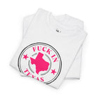 Fuck in Texas Cotton T-Shirt