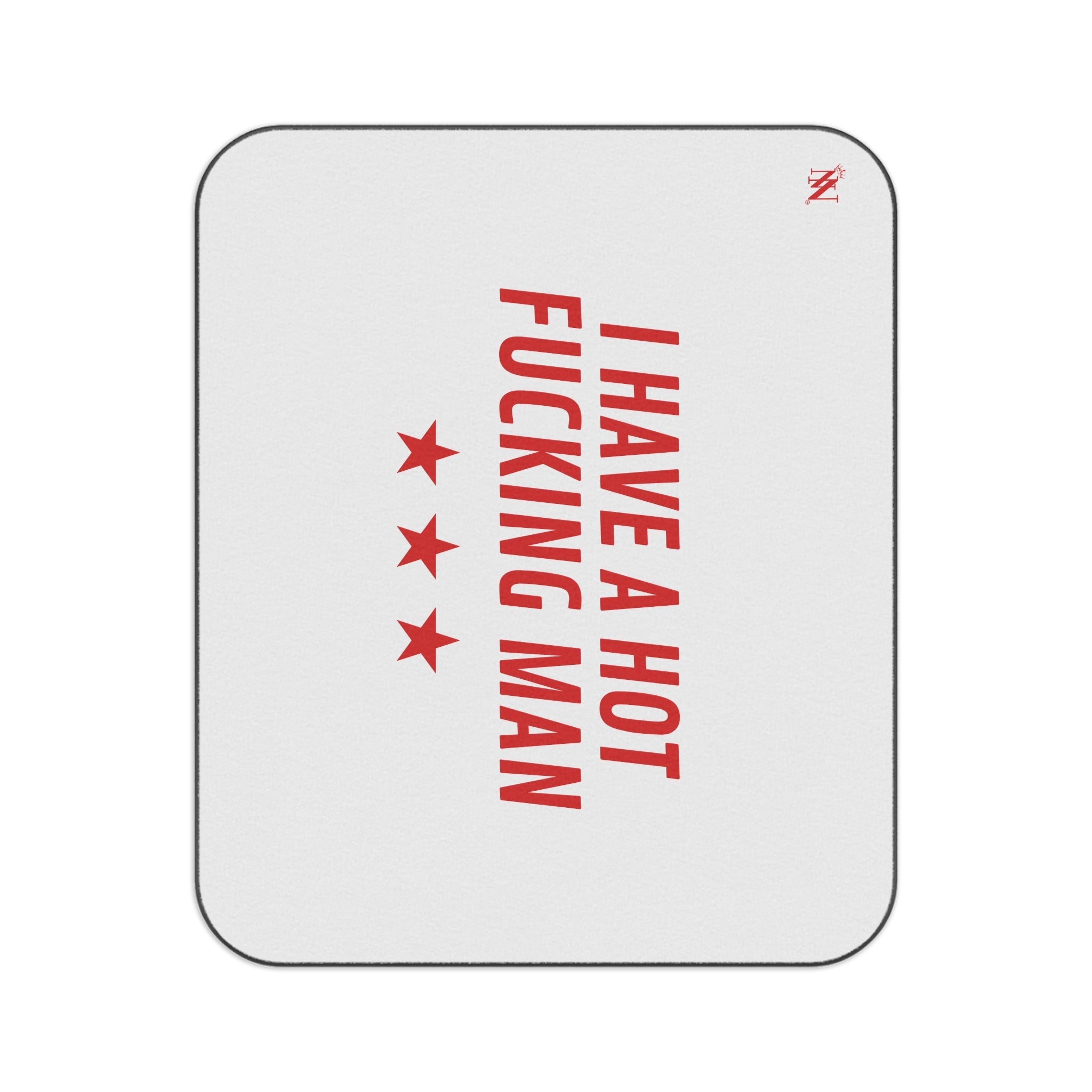 I Have a Hot Fucking Man | Mix Match Fun-Flirty Lovers’ Water-Resistant Blankets