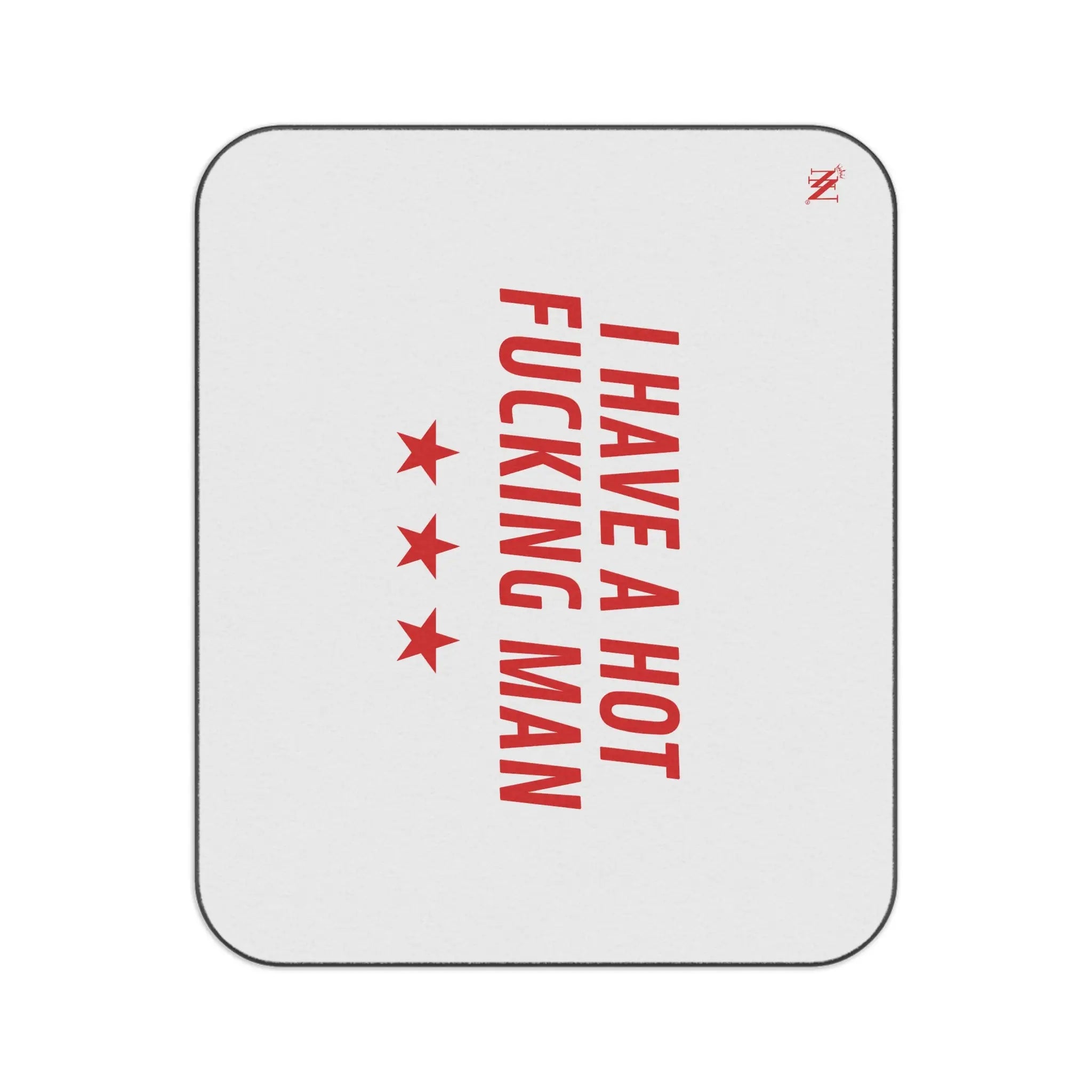 I Have a Hot Fucking Man | Mix Match Fun-Flirty Lovers’ Water-Resistant Blankets