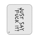 Just Say Fuck It! | Mix Match Fun-Flirty Lovers’ Water-Resistant Blankets