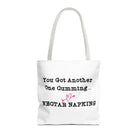 You Got Another One Cumming... Tote Bag