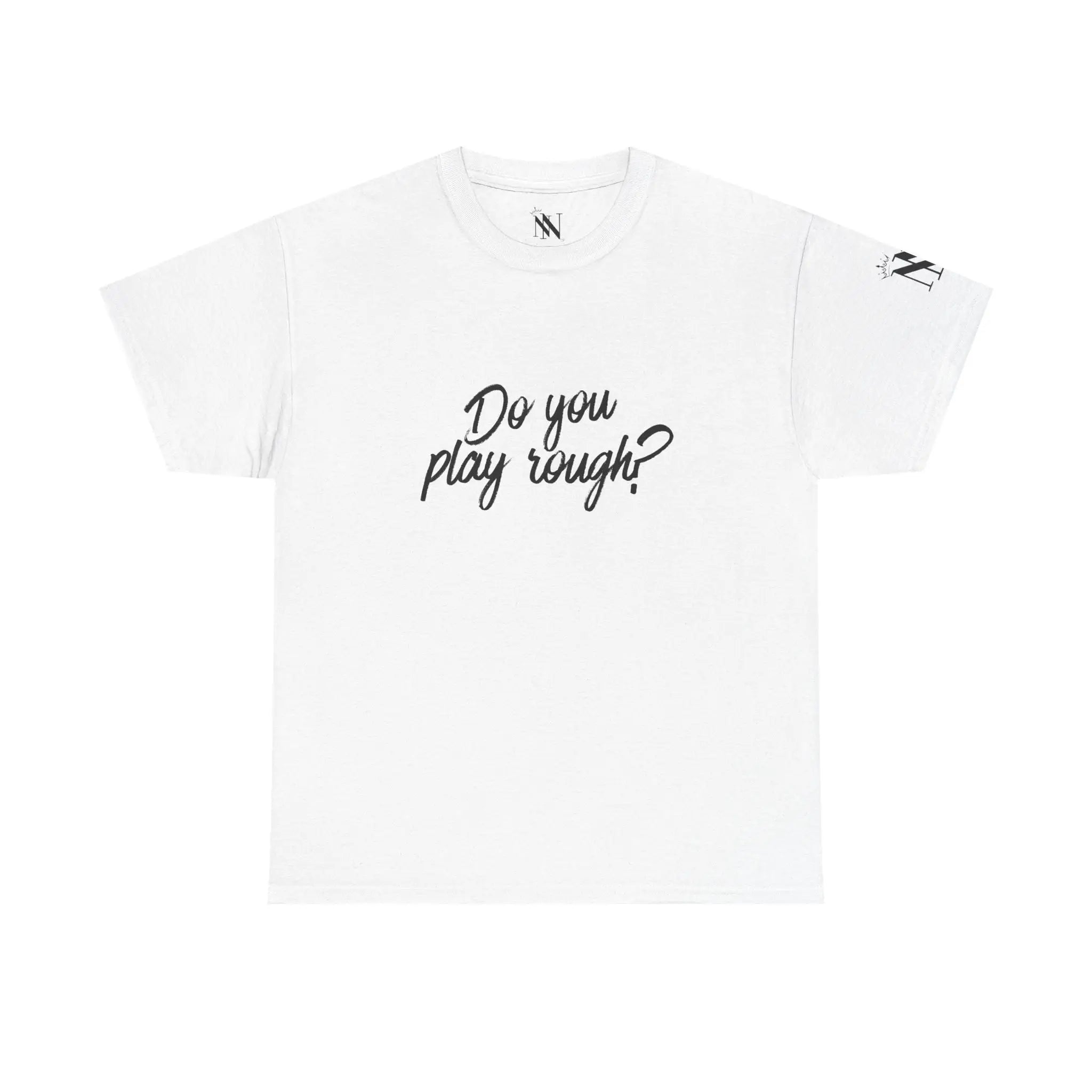 Do You Play Rough? | Mix & Match Cotton Unisex Fun-Flirty Lovers’ T-Shirts
