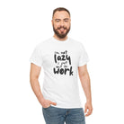I’m Not Lazy | Mix & Match Cotton Unisex Fun-Flirty Lovers’ T-Shirts