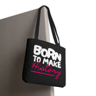 Born to Make History | Mix & Match Fun-Flirty Lovers’ Totes