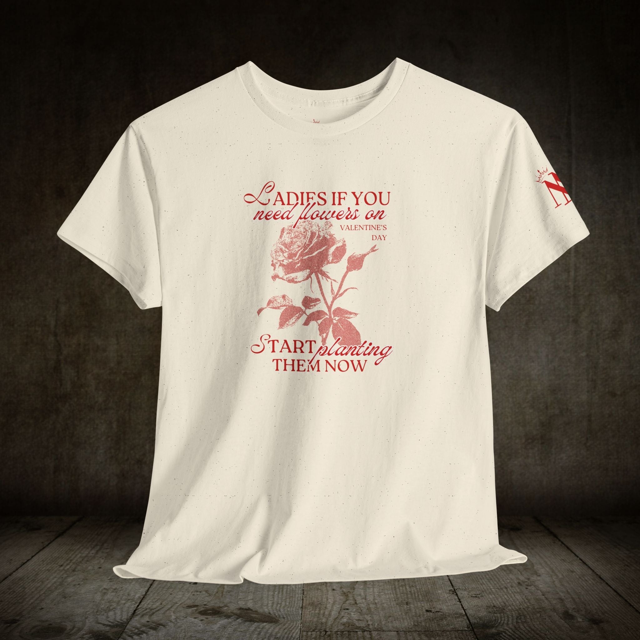 Ladies If You Need Flowers | Mix & Match Cotton Unisex Fun-Flirty Lovers’ T-Shirts