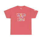 You’re The Best! | Mix & Match Cotton Unisex Fun-Flirty Lovers’ T-Shirts