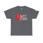 I Love Butt Stuff! | Mix & Match 100% Cotton Unisex Fun-Flirty Lovers’ Tees