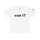Can I? | Mix & Match 100% Cotton Unisex Fun-Flirty Lovers’ Tees