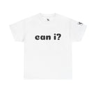 Can I? | Mix & Match 100% Cotton Unisex Fun-Flirty Lovers’ Tees