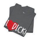 I Love Dick! | Mix & Match 100% Cotton Unisex Fun-Flirty Lovers’ Tees