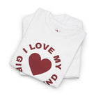 I Love My Girlfriend Heart | Mix & Match Cotton Unisex Fun-Flirty Lovers’ T-Shirts